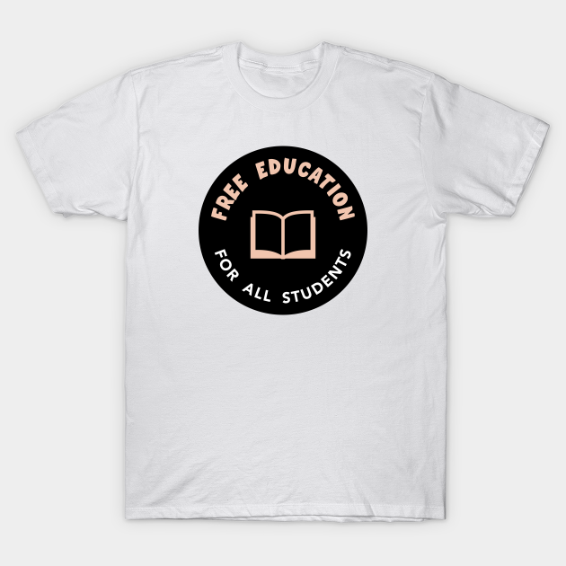 Free Education Free College Free Education TShirt TeePublic